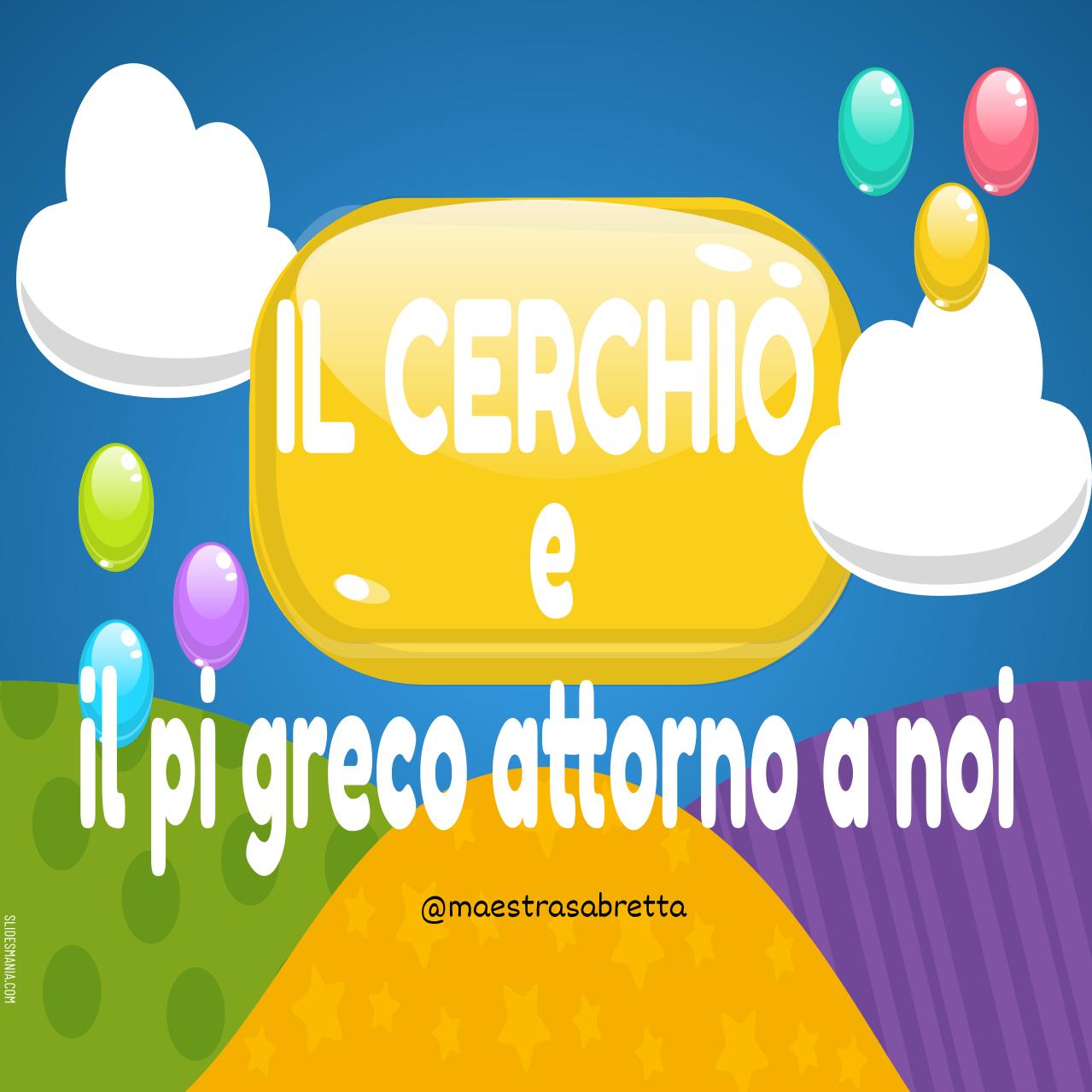 IL CERCHIO E IL PI GRECO italiano-arte-storia.pptx